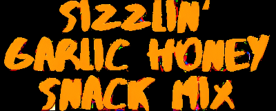 Sizzlin' Garlic Honey Snack Mix